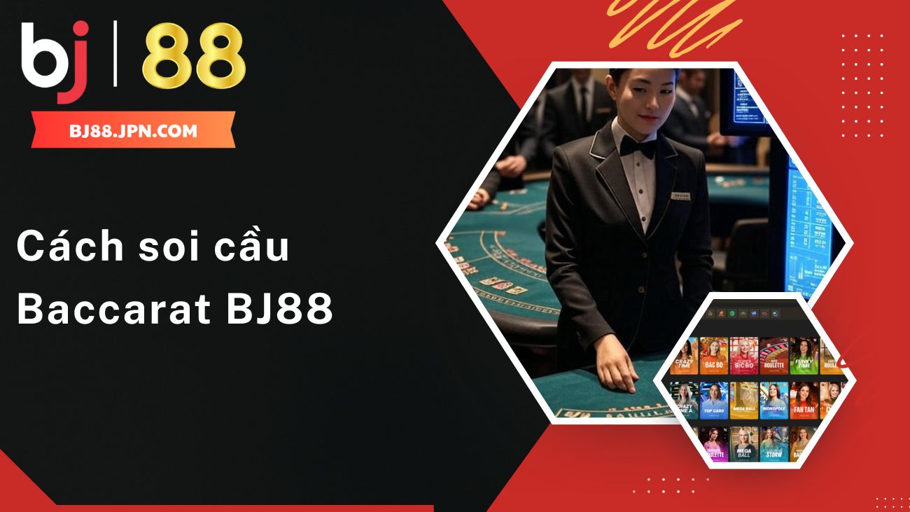 Cách soi cầu Baccarat BJ88