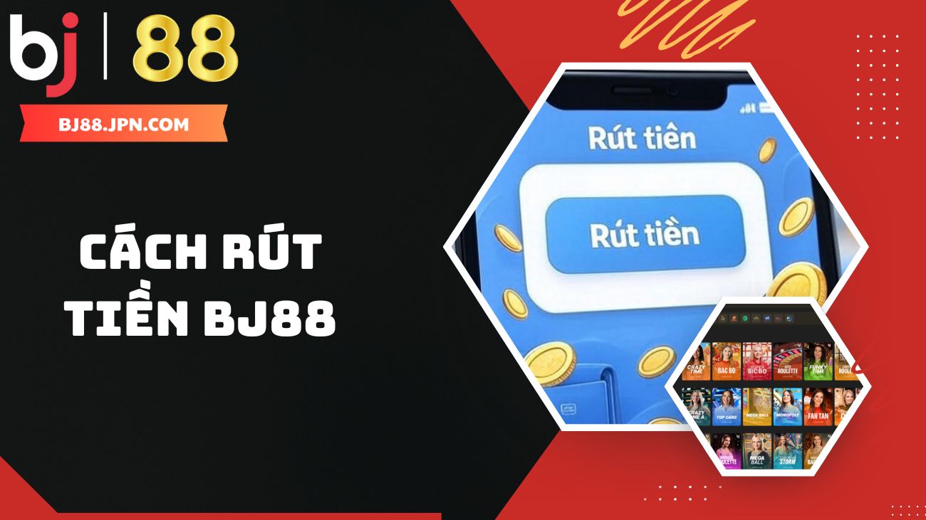 BJ88 - Nhà Cái Casino Uy Tín | Đá Gà Trực Tiếp Số 1 Năm 2025 48 Hướng dẫn người chơi cách rút tiền BJ88 nhanh chóng